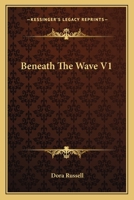 Beneath the Wave. A novel. 1240893183 Book Cover