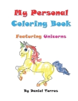 My Personal Coloring Book featuring Unicorns B08VCL16SP Book Cover