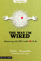 The Way I'm Wired Devotional: Discovering who GOD made ME to be 0764447041 Book Cover