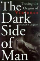 The Dark Side of Man 0738203157 Book Cover