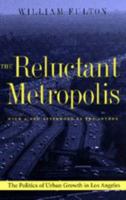 The Reluctant Metropolis: The Politics of Urban Growth in Los Angeles 0801865069 Book Cover