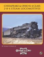 Chesapeake & Ohio K-4 Class 2-8-4 Steam Locomotives 0939487594 Book Cover