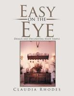 Easy on the Eye: Design and Decorating Made Simple 1493104179 Book Cover