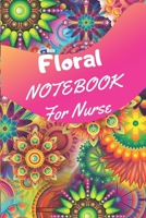 Floral Notebook For Nurse: Amazing Journal For Practitioner and Student Nurse - Ideal for taking notes Diary - Crafting to-do lists -Gifts For Christmas- birthday- graduate ... 120 pages 1708476075 Book Cover