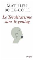 Le Totalitarisme sans le goulag 2258201640 Book Cover