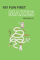 101 Fun First Mazes For Kids 3-5: A Maze Activity Book /challenging fun mazes for smart kids B08R7VM5KB Book Cover