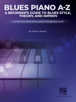 Blues A-Z: A Beginner's Guide to Blues Style, Theory, and Improv by Jeremy Siskind 1705131786 Book Cover