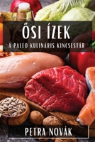 Ősi Ízek: A Paleo Kulináris Kincsestár 1835597084 Book Cover