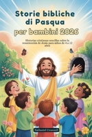 Storie bibliche di Pasqua per bambini 2026: Semplici storie cristiane sulla resurrezione di Gesù per bambini dai 4 ai 12 anni (Italian Edition) B0GHK5SS6D Book Cover