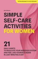 Simple Self-Care Activities for Women: 21 Daily Habits to Regulate Your Nervous System and Feel Like Yourself Again in Just Minutes a Day (Get Connected: Self-Care for Women) B0FKLS2ZXZ Book Cover