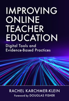 Improving Online Teacher Education: Digital Tools and Evidence-Based Practices 0807763683 Book Cover