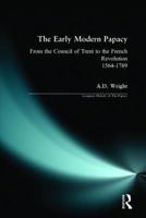 The Early Modern Papacy: From the Council of Trent to the French Revolution, 1564-1789 (Longman History of the Papacy) B008CUZIYS Book Cover