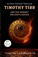 Timothy Tibb and the Journey for Judy's Justice B0FDL75VQW Book Cover