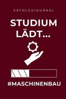 ERFOLGSJOURNAL STUDIUM LÄDT...#MASCHINENBAU: A5 Geschenkbuch ERFOLGSJOURNAL 2020 für Maschinenbau Studenten | Ingenieure | Studium | Geschenkidee ... | zur Prüfung (German Edition) 1678364428 Book Cover