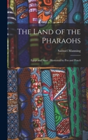 The Land of the Pharaohs: Egypt and Sinai: Illustrated by Pen and Pencil 1241493219 Book Cover