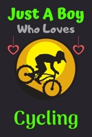 Just A Boy Who Loves Cycling: A Super Cute Cycling notebook journal or dairy | Cycling lovers gift for boys | Cycling lovers Lined Notebook Journal (6"x 9") 1679474936 Book Cover