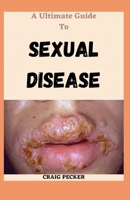 A Ultimate Guide To Sexual Disease: How To Overcome All Kinds Of Disease null Book Cover