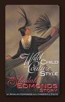 Wild Child to Couture Style: The Shailah Edmonds Story 0971233845 Book Cover