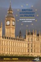 British Government and Politics: Balancing Europeanization and Independence (Europe Today) 0742536858 Book Cover