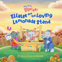 Way to Be, Ellalee!: Ellalee and the Loving Lemonade Stand B0DZ2T7Z2P Book Cover