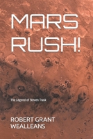 MARS RUSH!: The Legend of Steven Trask 1798089424 Book Cover