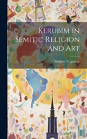 Kerubim in Semitic Religion and Art 1020923997 Book Cover