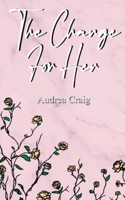 The Change For Her 1792381085 Book Cover