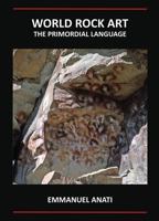 World Rock Art: The Primordial Language 1905739311 Book Cover