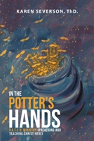 In the Potter's Hands: P.a.t.c.h. Ministry (Preaching and Teaching Christ Here) 1483476928 Book Cover