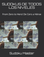 SUDOKUS DE TODOS LOS NIVELES: From Zero to Hero! De Cero a Héroe B09C18JK1G Book Cover