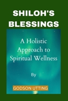 SHILOH'S BLESSINGS: A Holistic Approach to Spiritual Wellness B0CQGB66QZ Book Cover