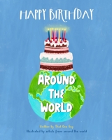 Happy Birthday Around the World: How to Say Happy Birthday in Languages Around the World 1958935123 Book Cover