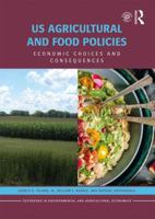 Us Agricultural and Food Policies: Economic Choices and Consequences 1138208299 Book Cover