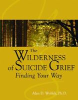 The Wilderness of Suicide Grief: Finding Your Way 1879651688 Book Cover