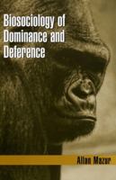 Biosociology of Dominance & Deference 0742536939 Book Cover