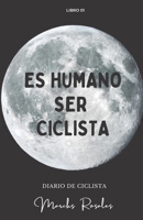 ES HUMANO SER CICLISTA: La vida sobre ruedas es inhumana B0C9S7JZL7 Book Cover