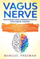 Vagus Nerve: Mastering and Understanding Polyvagal Theory. Daily Exercises and Massages Stimulations Will Help You to Reduce Anxiety, Panic Attacks, Depression, Inflammation, Anger, and Chronic Illnes 1801589143 Book Cover