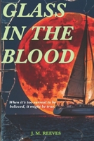 Glass in the Blood: When it's too surreal to be believed, it might be true. B0DPDTY37J Book Cover