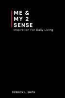 Me and My 2 Sense: An inspirational success journal for daily living 1544109741 Book Cover
