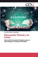 Educación Virtual y en Línea: Guía de Herramientas Digitales para el Aprendizaje en Espacios Virtuales 6200397783 Book Cover