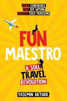 Fun Maestro: A Solo Travel Revolution 3000808892 Book Cover