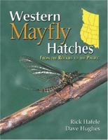 Western Mayfly Hatches: From The Rockies To The Pacific 1571883045 Book Cover