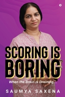 Scoring is Boring: When the Brain is Draining... B0C69ZQSJ8 Book Cover