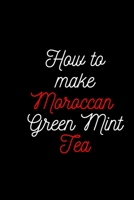How To make Moroccan Green Mint Tea: Rapid Weight Loss 1660214963 Book Cover