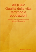 AIQUAV Primo Convegno Nazionale. Qualità della vita: territorio e popolazioni. Book of Abstracts. 1291495339 Book Cover