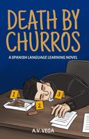 Death by Churros: A Spanish Language Learning Murder Mystery Novel (Spanish Edition) B0DWFYTP1L Book Cover
