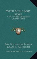 With Scrip And Staff: A Tale Of The Children's Crusade 1248840836 Book Cover