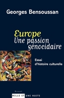 Europe Une passion génocidaire: Essai d'histoire culturelle 2842059360 Book Cover
