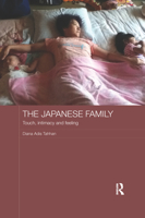 The Japanese Family: Touch, Intimacy and Feeling (Japan Anthropology Workshop Series) 113807943X Book Cover
