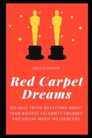 Red Carpet Dreams: 800 Quiz Trivia Questions about your Biggest Celebrity Crushes and Social Media Influencers B08XGSTSX5 Book Cover